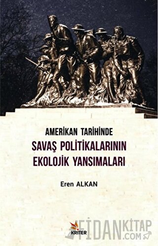 Amerikan Tarihinde Savaş Politikalarının Ekolojik Yansımaları Eren Alk