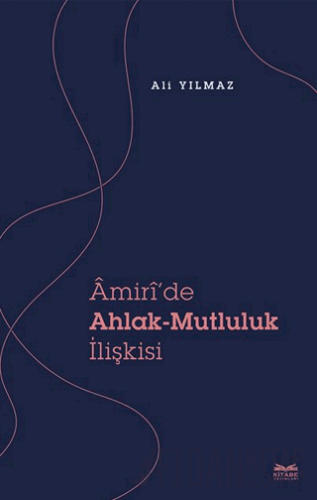 Amiri’de Ahlak - Mutluluk İlişkisi Ali Yılmaz