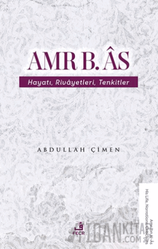 Amr b. Âs Hayatı Rivâyetleri Tenkitler Abdullah Çimen