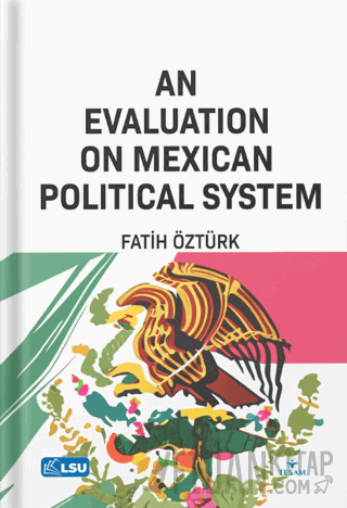 An Evaluation on Mexican Political System Fatih Öztürk