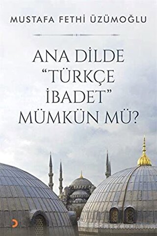 Ana Dilde ''Türkçe İbadet'' Mümkün mü? Mustafa Fethi Üzümoğlu