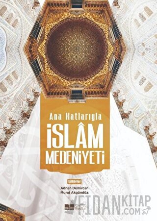 Ana Hatlarıyla İslam Medeniyeti Kolektif