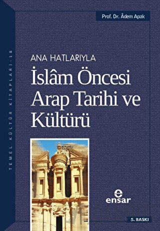 Ana Hatlarıyla İslam Öncesi Arap Tarihi ve Kültürü Adem Apak