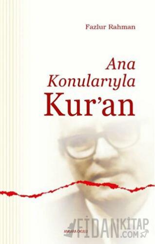 Ana Konularıyla Kur’an Fazlur Rahman