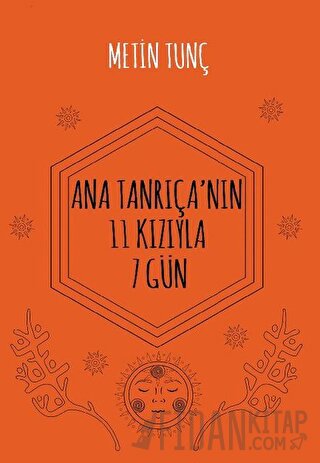 Ana Tanrıça'nın 11 Kızıyla 7 Gün Metin Tunç