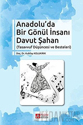 Anadolu’da Bir Gönül İnsanı Davut Şahan Kubilay Kolukırık