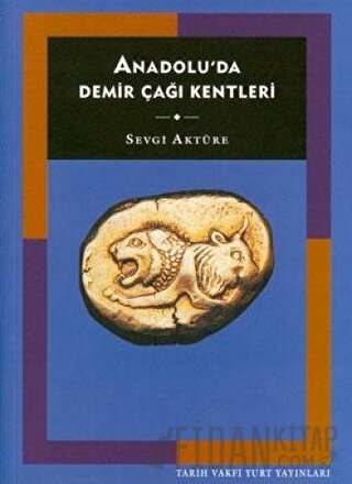 Anadolu’da Demir Çağı Kentleri Sevgi Aktüre