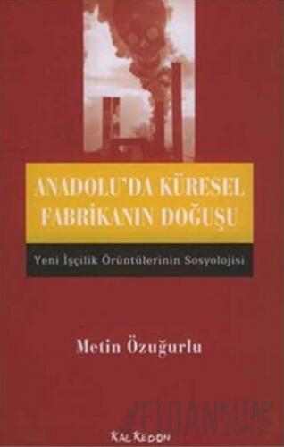 Anadolu’da Küresel Fabrikanın Doğuşu Metin Özuğurlu