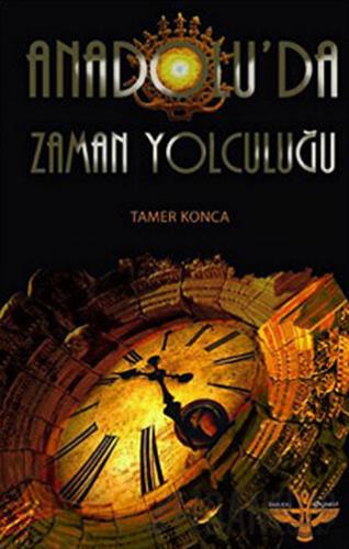 Anadolu’da Zaman Yolculuğu Tamer Konca