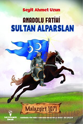 Anadolu Fatihi Sultan Alparslan Seyit Ahmet Uzun