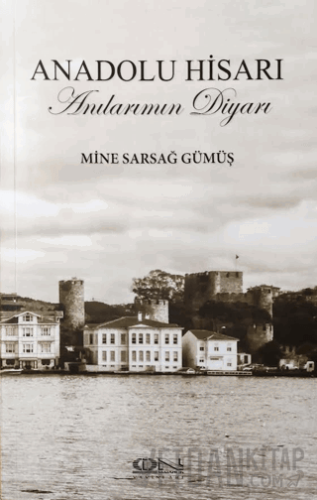 Anadolu Hisarı Anılarımın Diyarı Mine Sarsağ Gümüş