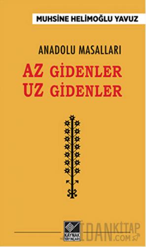 Anadolu Masalları - Az Gidenler Uz Gidenler Muhsine Helimoğlu Yavuz