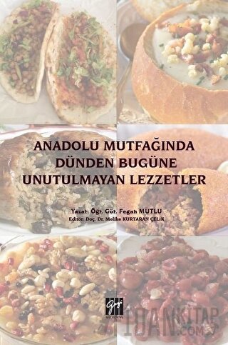 Anadolu Mutfağında Dünden Bugüne Unutulmayan Lezzetler Fegan Mutlu