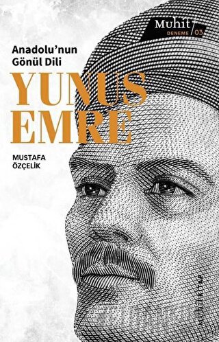 Anadolu’nun Gönül Dili Yunus Emre Mustafa Özçelik