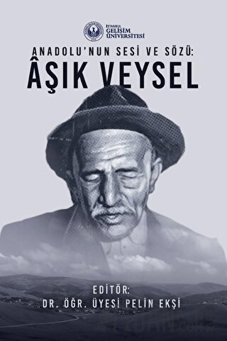 Anadolu’nun Sesi ve Sözü : Aşık Veysel Pelin Ekşi