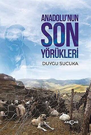 Anadolu’nun Son Yörükleri Duygu Sucuka