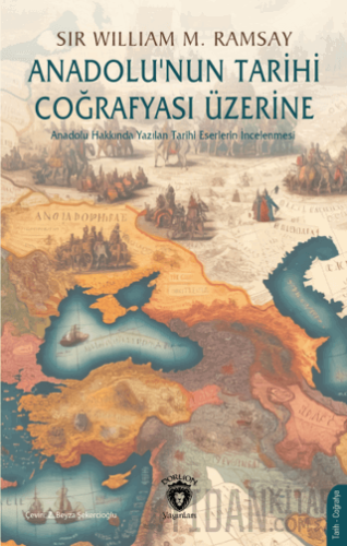 Anadolu’nun Tarihi Coğrafyası Üzerine Sir William Mitchell Ramsay