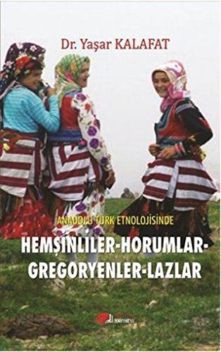 Anadolu Türk Etnolojisinde Hemşinliler - Horumlar - Gregoryenler - Laz