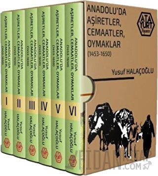 Anadolu'da Aşiretler, Cemaatler, Oymaklar 1453-1650 (Ciltli) - 6 Cilt 