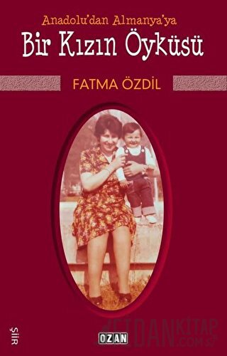 Anadolu'dan Almanya'ya Bir Kızın Öyküsü Fatma Özdil