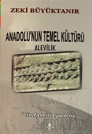 Anadolu'nun Temel Kültürü Alevilik Zeki Büyüktanır