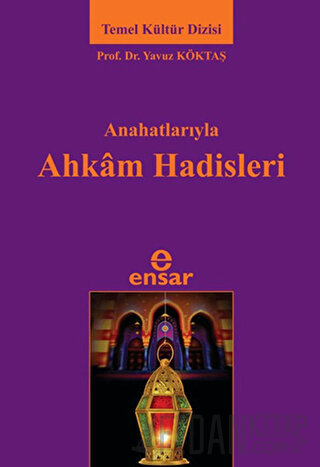 Anahatlarıyla Ahkam Hadisleri Yavuz Köktaş