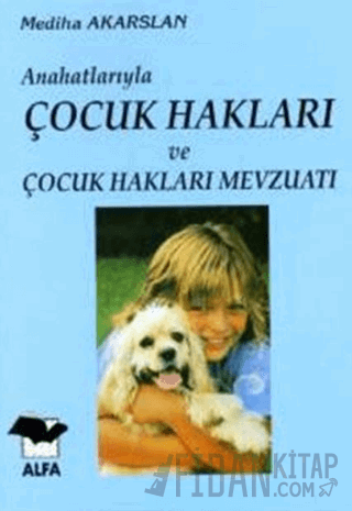 Anahatlarıyla Çocuk Hakları ve Çocuk Hakları Mevzuatı Mediha Akarslan