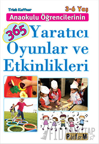 Anaokulu Öğrencilerinin 365 Yaratıcı Oyunlar ve Etkinlikleri Trish Kuf