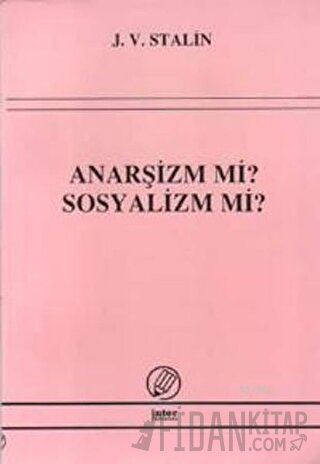 Anarşizm mi? Sosyalizm mi? Josef V. Stalin