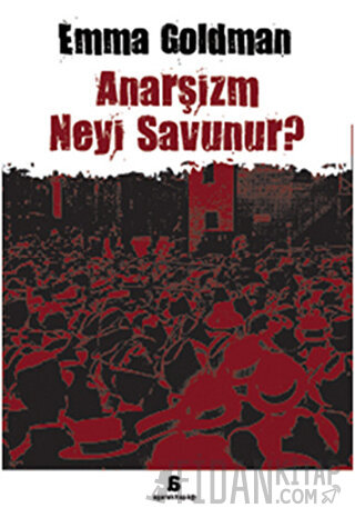 Anarşizm Neyi Savunur? Emma Goldman