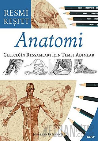 Anatomi Geleceğin Ressamları İçin Temel Adımlar Jonathan Freemantle