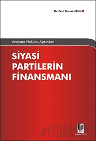 Anayasa Hukuku Açısından Siyasi Partilerin Finansmanı Cem Duran Uzun