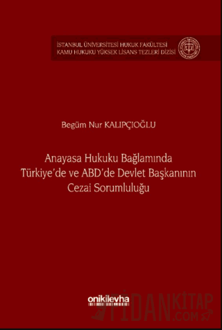 Anayasa Hukuku Bağlamında Türkiye'de ve ABD'de Devlet Başkanının Cezai