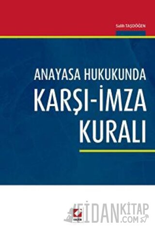 Anayasa Hukukunda Karşı–İmza Kuralı Salih Taşdöğen