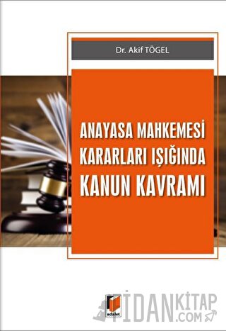 Anayasa Mahkemesi Kararları Işığında Kanun Kavramı Akif Tögel