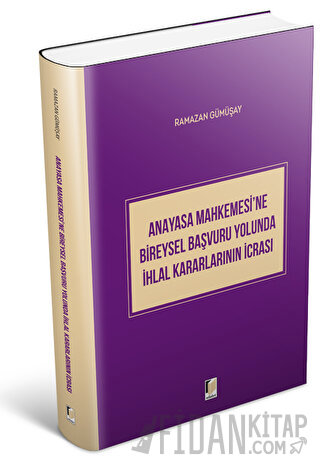 Anayasa Mahkemesi'ne Bireysel Başvuru Yolunda İhlal Kararlarının İcras