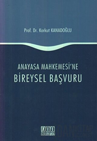 Anayasa Mahkemesi'ne Bireysel Başvuru Korkut Kanadoğlu