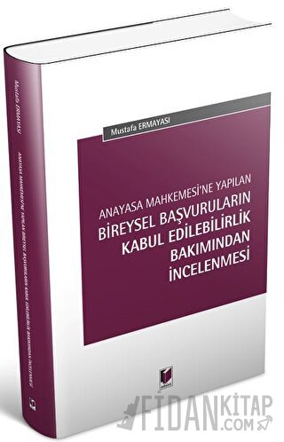 Anayasa Mahkemesi'ne Yapılan Bireysel Başvuruların Kabul Edilebilirlik