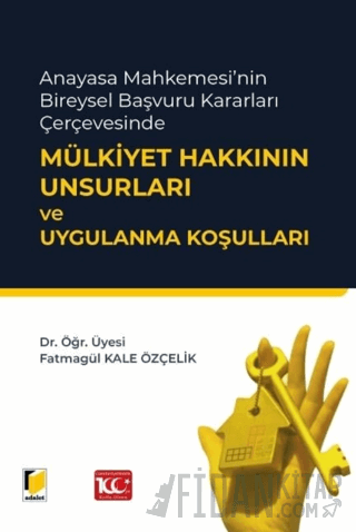 Anayasa Mahkemesi'nin Bireysel Başvuru Kararları Çerçevesinde Mülkiyet