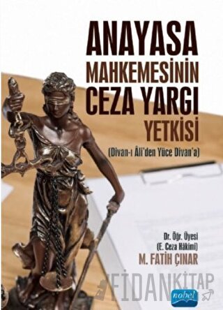 Anayasa Mahkemesinin Ceza Yargı Yetkisi M. Fatih Çınar