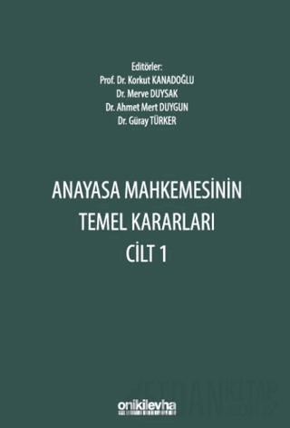 Anayasa Mahkemesinin Temel Kararları Cilt 1 Kolektif