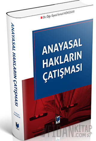 Anayasal Hakların Çatışması İsmail Köküsarı