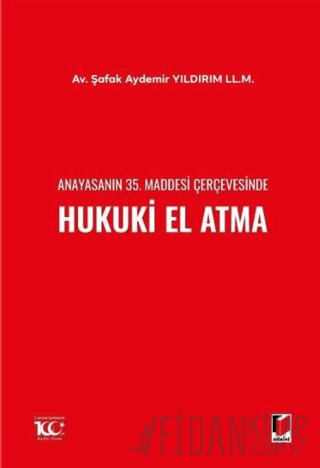 Anayasanın 35. Maddesi Çerçevesinde Hukuki El Atma Şafak Aydemir Yıldı