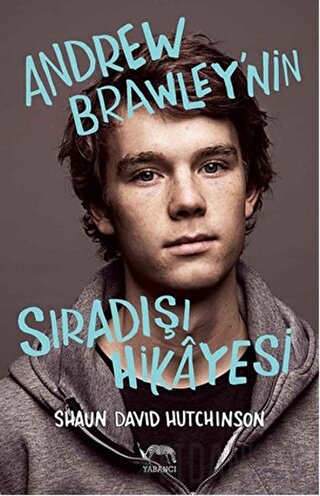 Andrew Brawley'nin Sıradışı Hikayesi (Ciltli) Shaun David Hutchinson