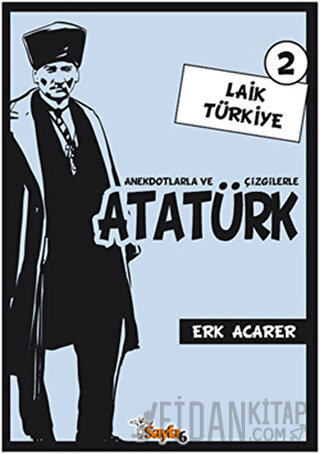 Anekdotlarla ve Çizgilerle Atatürk - Laik Türkiye 2 Erk Acarer