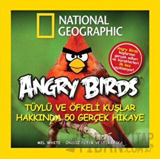 Angry Birds - Tüylü ve Öfkeli Kuşlar Hakkında 50 Gerçek Hikaye Mel Whi