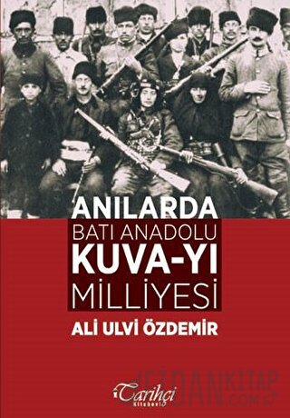 Anılarda Batı Anadolu Kuva-yı Milliyesi Ali Ulvi Özdemir