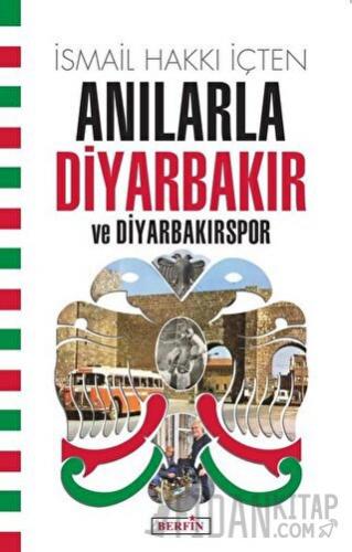 Anılarla Diyarbakır ve Diyarbakırspor İsmail Hakkı İçten