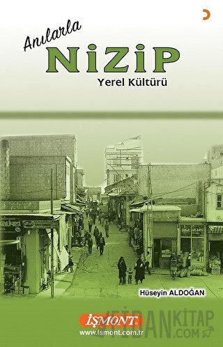 Anılarla Nizip Yerel Kültürü Hüseyin Aldoğan