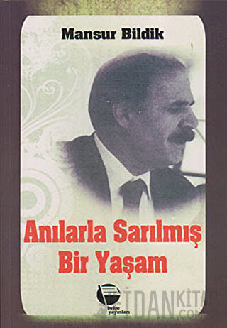 Anılarla Sarılmış Bir Yaşam 1 Mansur Bildik